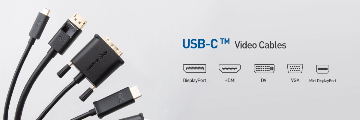 Connect More with Cable Matters USB-C HDMI, DisplayPort, DVI, and VGA Video Cables